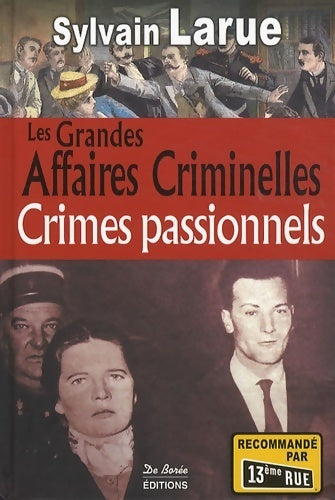 Livrenpoche : Les grandes affaires criminelles  : Crimes passionnels - Sylvain Larue - Livre