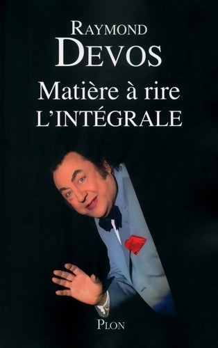 Matière à rire. L'intégrale - Raymond Devos - Livre