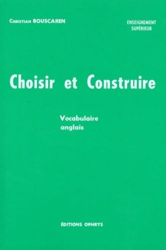 Livrenpoche : Anglais. Choisir et construire - Christian Bouscaren - Livre