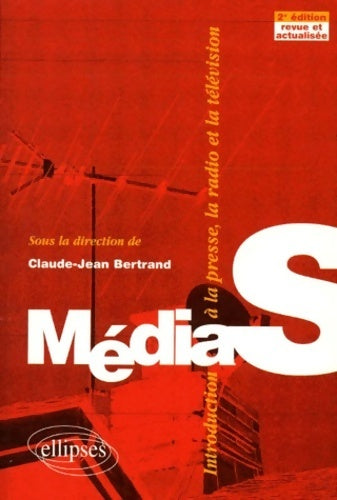 Livrenpoche : Médias. Introduction à la presse la radio et la télévision - Claude-Jean Bertrand - Livre