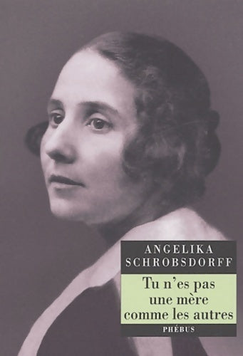 Livrenpoche : Tu n'es pas une mère comme les autres - Angelika Schrobsdorff - Livre
