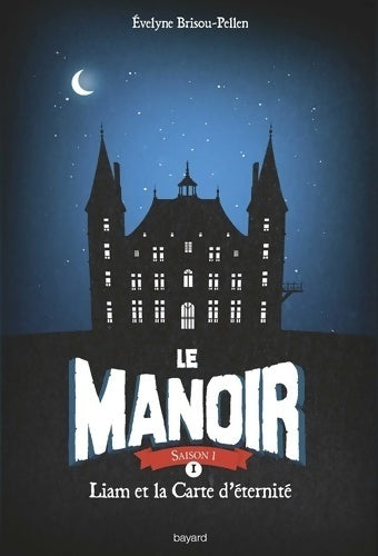 Livrenpoche : Le manoir saison 1 Tome I : Liam et la carte d'éternité - Evelyne Brisou-Pellen - Livre