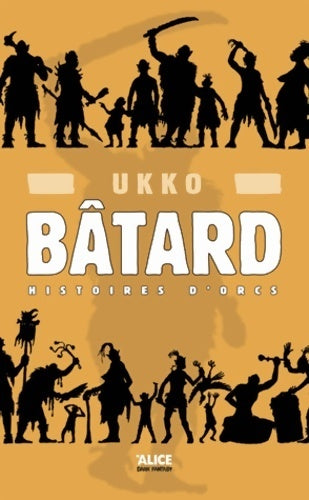 Livrenpoche : Bâtard Tome I : Histoires d'orcs - Ukko - Livre