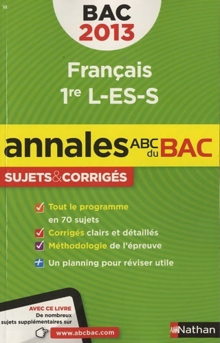Français 1ères L, ES, S, sujets & corrigés 2013 - Anne Cassou-Nogues -  Annales ABC - Livre
