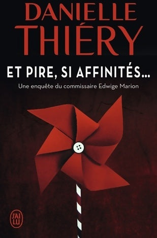 Et pire si affinités. Une enquête de la commissaire Edwige Marion - Danielle Thiery - Livre