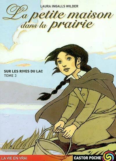 La petite maison dans la prairie Tome III : Sur les rives du lac - Laura Ingalls-Wilder - Livre