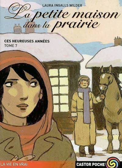 La petite maison dans la prairie Tome VII : Ces heureuses années - Laura Ingalls Wilder - Livre