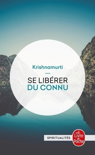 Se libérer du connu - Jiddu Krishnamurti - Livre