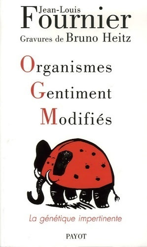 Livrenpoche : Organismes gentiment modifiés. La génétique impertinente - Jean-Louis Fournier - Livre