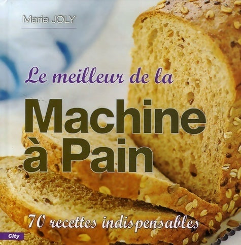 Livrenpoche : Le meilleur de la machine à pain - Marie Joly - Livre