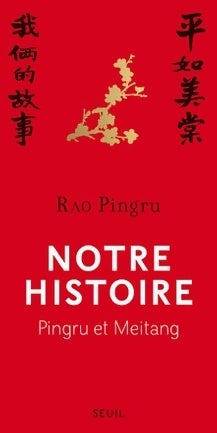Notre histoire. Pingru et Meitang - Rao Pingru - Livre