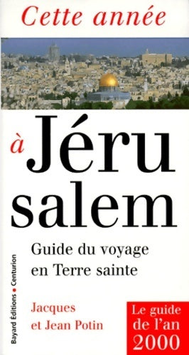 Cette année à Jérusalem - Jacques Potin -  Centurion GF - Livre