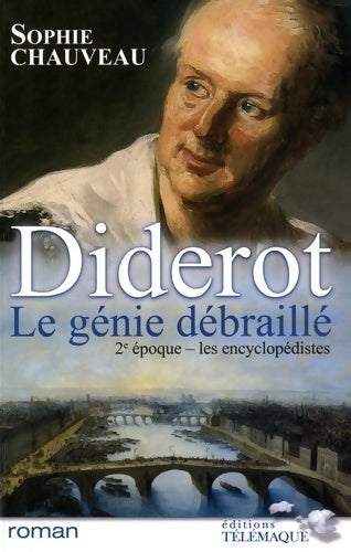 Livrenpoche : Diderot le génie débraillé Tome II : Les encyclopédistes 1749-1784 - Sophie Chauveau - Livre
