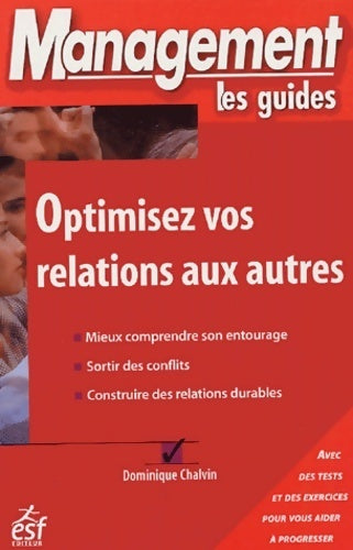 Optimisez vos relations aux autres - Dominique Chalvin -  Management, les guides - Livre