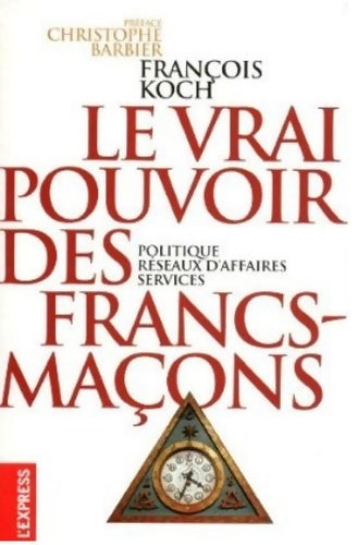 Livrenpoche : Le vrai pouvoir des frans-maçons - François Koch - Livre