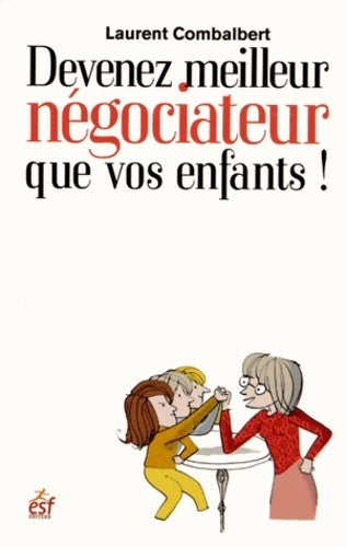 Devenez meilleur négociateur que vos enfants ! - Laurent Combalbert - Livre