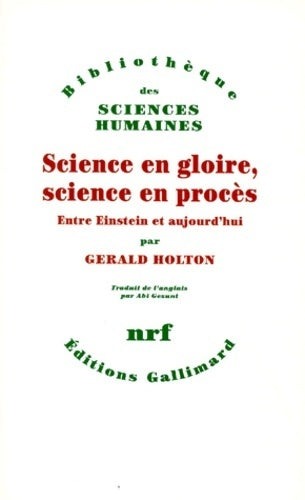 Livrenpoche : Science en gloire, science en procès. Entre einstein et aujourd'hui - GErald Holton - Livre