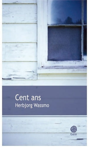 Cent ans - Herbjorg Wassmo -  Gaia GF - Livre