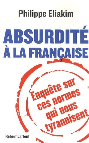 Livrenpoche : Absurdité à la française - Philippe Eliakim - Livre