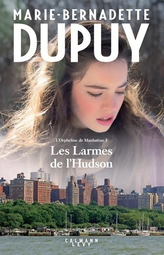 Livrenpoche : L'orpheline de Manhattan Tome III : Les larmes de l'Hudson - Marie-Bernadette Dupuy - Livre