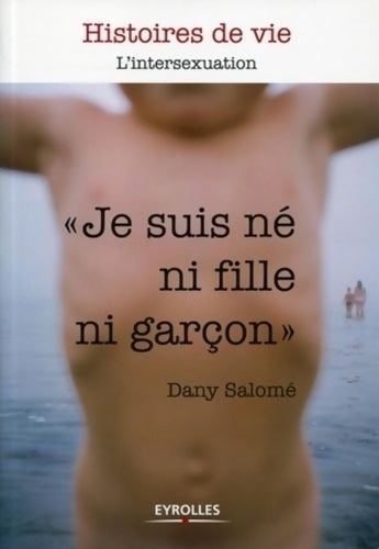 Livrenpoche : Histoires de vie. L'intersexuation. Je suis né ni fille ni garçon - Dany-salomé Gillis - Livre