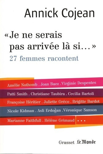 Livrenpoche : Je ne serais pas arrivée là si... 27 femmes racontes - Annick Cojean - Livre