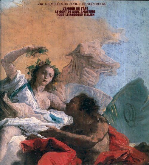 Livrenpoche : L'amour de l'art / Le goût de deux amateurs pour le baroque italien - Collectif - Livre