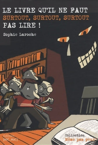 Livrenpoche : Le livre qu'il ne faut surtout, surtout, surtout pas lire ! - Sophie Laroche - Livre