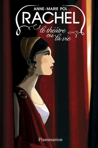 Livrenpoche : Rachel, Le théâtre ou la vie - Anne-Marie Pol - Livre