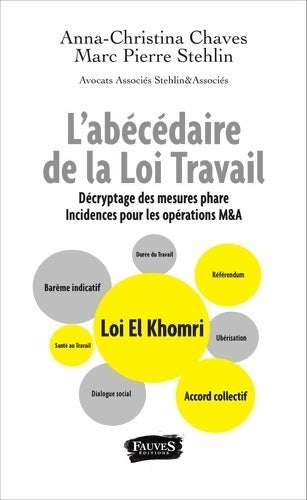 Livrenpoche : L'abécédaire de la loi travail. Décryptage des mesures phare - Anna-Christina Chaves, Marc Pierre Stehlin - Livre