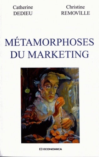 Livrenpoche : Métamorphoses du marketing - Catherine Dedieu, Christine Removille - Livre