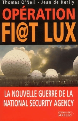 Livrenpoche : Opération fi@t lux : La nouvelle guerre de la National Security Agency - Thomas O'Neil - Livre