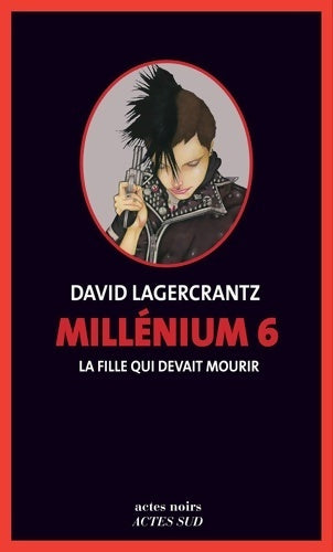 Livrenpoche : Millénium Tome VI : La fille qui devait mourir - David Lagercrantz - Livre