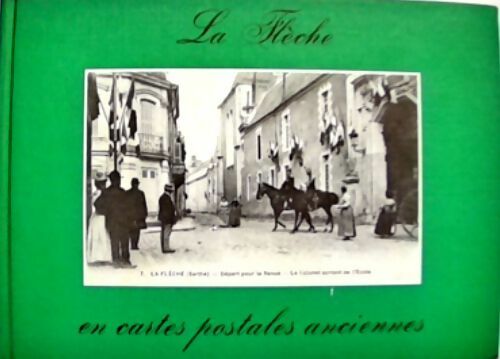 Livrenpoche : La Flèche en cartes postales anciennes - Pierre Schilte - Livre