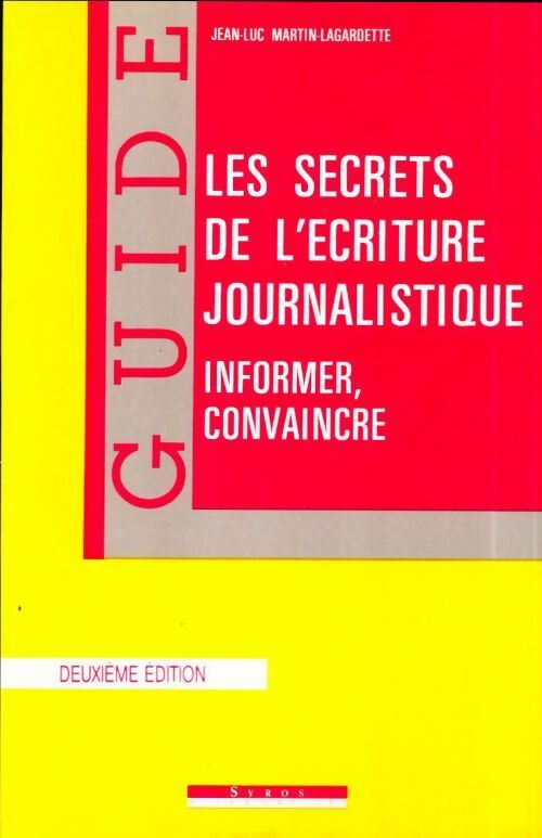 Livrenpoche : Informer, convaincre. Les secrets de l'écriture journalistique - Jean-Luc Martin-Lagardette - Livre