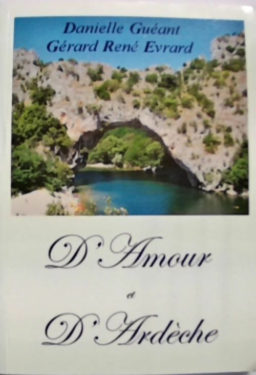Livrenpoche : D'amour et d'Ardèche - Danielle Guéant - Livre