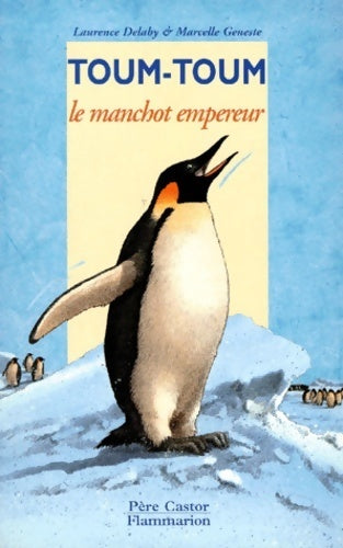 Livrenpoche : Toum-toum. Le manchot empereur - Laurence Delaby - Livre