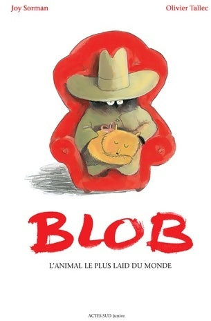 Blob, l'animal le plus laid du monde - Joy Sorman -  Actes Sud Junior GF - Livre