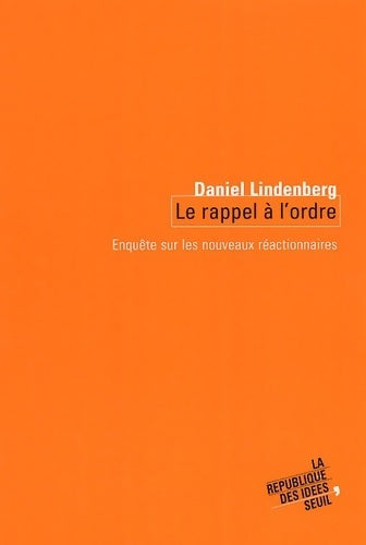 Livrenpoche : Le rappel à l'ordre : Enquête sur les nouveaux réactionnaires - Daniel Lindenberg - Livre