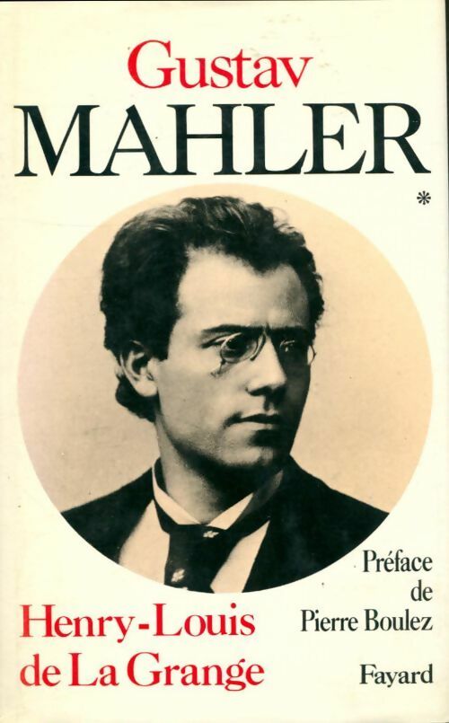 Livrenpoche : Gustav Mahler Tome I : Vers la gloire - Henry-Louis De La Grange - Livre