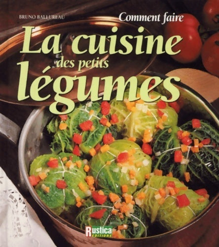 Livrenpoche : Comment faire la cuisine des petits légumes - Bruno Ballureau - Livre