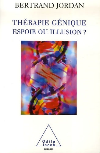 Livrenpoche : Thérapie génique : Espoir ou illusion ? - Bertrand Jordan - Livre