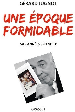 Livrenpoche : Une époque formidable : Mes années Splendid' - Gérard Jugnot - Livre