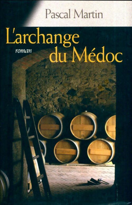 Livrenpoche : L'archange du Médoc - Pascal Martin - Livre