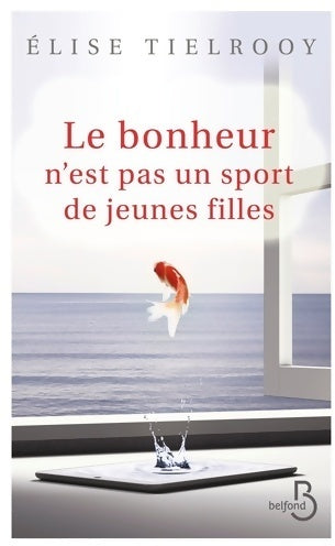 Livrenpoche : Le bonheur n'est pas un sport de jeune fille - Elise Tielrooy - Livre