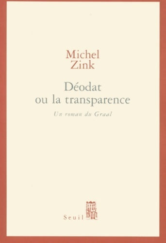 Livrenpoche : Déodat ou la transparence. Un roman du graal - Michel Zink - Livre