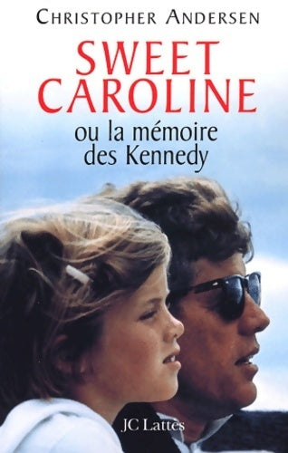 Livrenpoche : Sweet Caroline ou la mémoire des Kennedy - Christopher Andersen - Livre