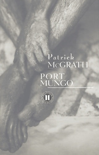 Livrenpoche : Port Mungo - Patrick McGrath - Livre
