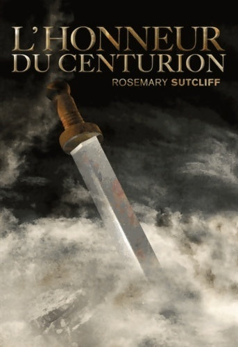 Livrenpoche : Les trois légions Tome II : L'honneur du centurion - Rosemary Sutcliff - Livre