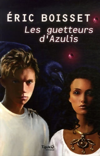 Livrenpoche : Les guetteurs d'Azulis - Eric Boisset - Livre